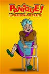 Panique à la maison de retraite - Théâtre Pierre Louki