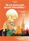 Où est passé mon accent marseillais ? - Théâtre Divadlo