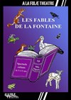 Les fables de La Fontaine - À La Folie Théâtre - Grande Salle