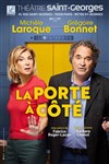 La porte à côté - avec Michèle Laroque et Grégoire Bonnet - Théâtre Saint Georges