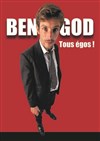 Ben God dans Tous égos ! - Maison des associations