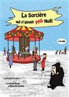 La sorcière qui n'aimait pas Noël - Marelle des Teinturiers