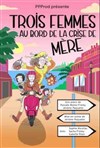 Trois femmes au bord de la crise de mère - Théâtre à l'Ouest