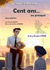 Cent ans... Ou presque ! - Théâtre Le Vieux Sage