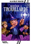 Bienvenue à Trouillarde - À La Folie Théâtre - Grande Salle