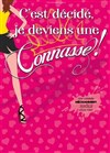 C'est décidé, je deviens une connasse ! - La comédie de Marseille (anciennement Le Quai du Rire)