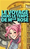 Le voyage dans le temps de mademoiselle Rose - Coul'Théâtre