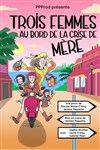 Trois femmes au bord de la crise de mère - La Comédie de Nice