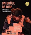 On brûle de dire - Théâtre du Gai Savoir