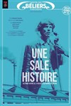 Une sale histoire - Théâtre des Béliers Parisiens