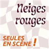 Neiges rouges - Théâtre du Pavé