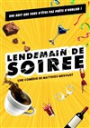 Lendemain de soirée - Théâtre de Maistre