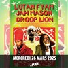 Lutan Fyah + Jah Mason + Droop Lion - Le Plan - Grande salle