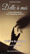 D'elle à moi - Théâtre du Cyclope