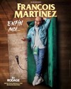 François Martinez dans Enfin Moi - La Compagnie du Café-Théâtre - Petite salle