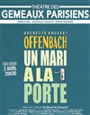 Un mari à la porte - Théâtre des Gémeaux Parisiens