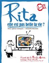 Rita, elle est pas belle la vie ? - La Péniche Opéra