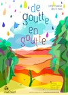 De goutte en goutte - Théâtre des Préambules