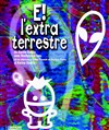 E! L'extraterrestre - Théâtre du port