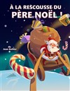 A la Rescousse du Père Noël ! - Café Théâtre le Flibustier