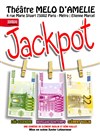 Jackpot - Théâtre Le Mélo D'Amélie