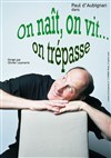 On naît, on vit, on trépasse - L'Auguste Théâtre