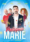 Presque marié - La Comédie du Mas