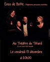 Enco de Botte - Café Théâtre du Têtard