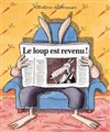 Le loup est revenu ! - Le Funambule Montmartre