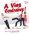 A vies contraires - Théâtre de la Cité