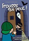 Frousse qui peut ! - La Comédie du Mas