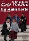 La main leste + première partie : Le Gora - Le Fût de Scène