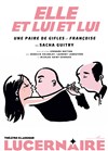 Elle et lui et lui - Théâtre Le Lucernaire