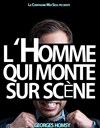 L'homme qui monte sur scène - Aktéon Théâtre 