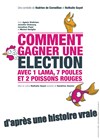 Comment gagner une élection avec 1 lama, 7 poules et 2 poissons rouges - Théâtre du Rempart