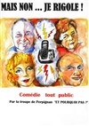 Mais non je rigole - La Boite à Rire