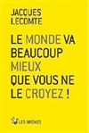 Le monde va beaucoup mieux que vous ne le croyez ! - L'Entrepôt / Galerie