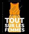 Tout sur les femmes - Le Funambule Montmartre