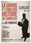 La grande et fabuleuse histoire du commerce - Théâtre Clavel