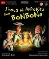 J'vous ai apporté des bonbons - Théâtre des Lila's