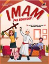 Imam pas beaucoup ! - Théâtre du Gouvernail