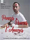 Penser panser l'amour - Theatre de la rue de Belleville