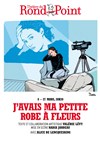 J'avais ma petite robe à fleurs - Théâtre du Rond Point - Salle Roland Topor