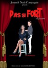 Pas si fort - Théâtre de la Tour