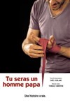 Tu seras un homme papa - Théâtre La Luna 