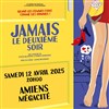 Jamais le deuxième soir - Auditorium Megacité