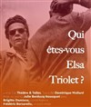 Qui êtes-vous Elsa Triolet ? - Théâtre de Nesle - grande salle 