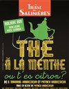 Thé à la menthe ou t'es citron ? - Théâtre des Salinières