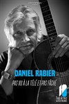 Daniel Rabier dans Pas vu à la télé et pas faché - Théâtre de Dix Heures