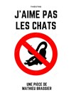 J'aime pas les chats - Salle Emmanuel Demange